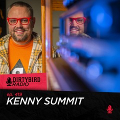Dirtybird Radio 419 - Kenny Summit