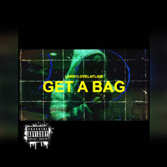 Get A Bag (Prod. Kenny Malice)