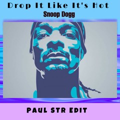 Snoop Dogg - Drop It Like It's Hot (Paul STR Edit)