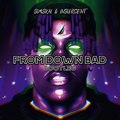 From Down Bad (insurgent x simskai - Bootleg)