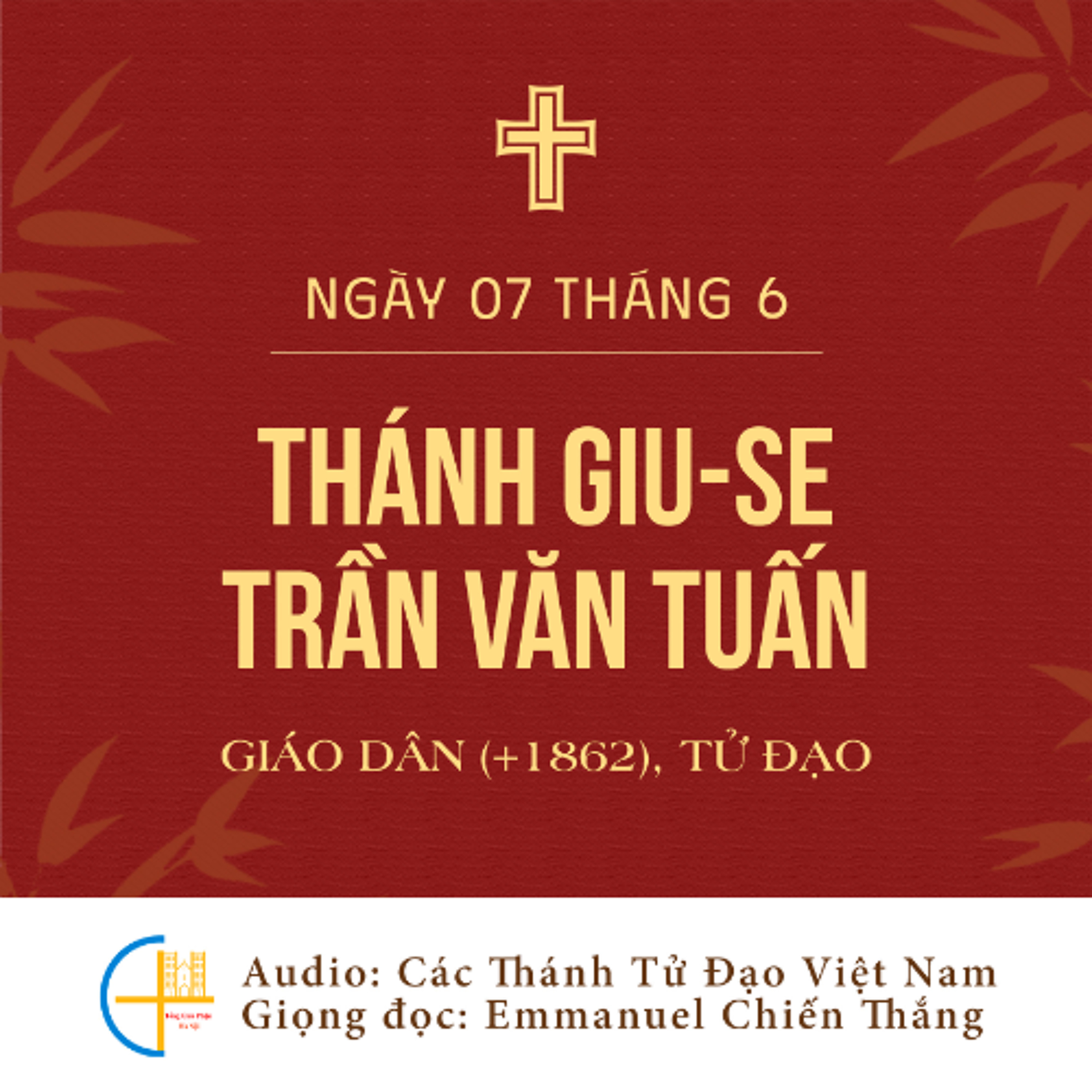 Ngày 07-6: Thánh Giu-se Trần Văn Tuấn, Giáo dân (+1862), Tử đạo