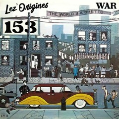 Lez'Origines 153 - WAR (Band and song)