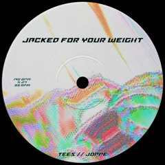 TEES & Joppe - Jacked For Your Weight [FREE DL]