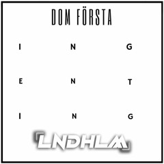 Dom Första - Ingenting (LNDHLM Remix)