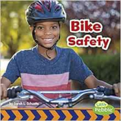 [Read] EBOOK 🧡 Bike Safety (Staying Safe!) by Sarah L. Schuette EBOOK EPUB KINDLE PD