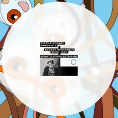 MIXSET INVITATION - WHATISYOURLASTNAME (MAY 2022)