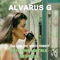 Follow The White Rabbit | Alvarus G | EXIT THE MATRIX Session