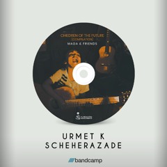 Urmet K - Scheherazade [CHILDREN OF THE FUTURE ]