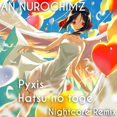 Pyxis - Hatsukoi no Toge ( Nightcore Remix )