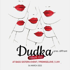 Dudka pres. diff!rant - Bass Sissters Lviv 04.03.23 Rebuilt Mix