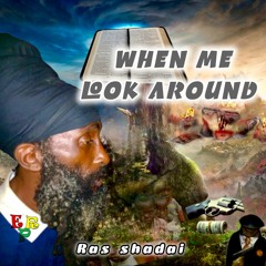 When Me Look Around