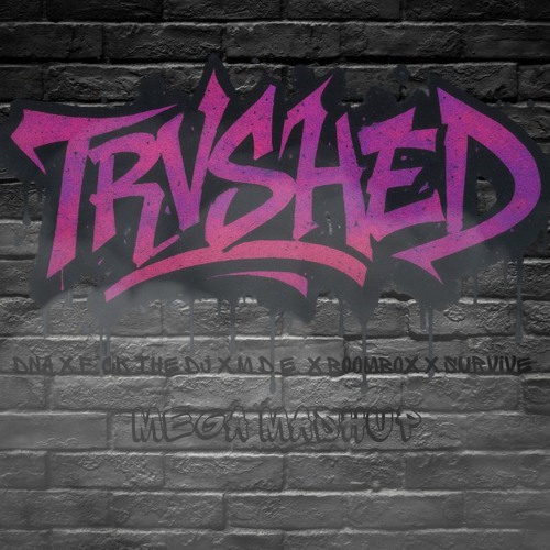 DNA x F*CK THE DJ x Boombox x M.D.E x SURVIVE (CELO & SLICK EDIT) [TRVSHED MEGA MASHUP]