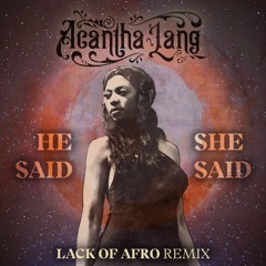 He Said/She Said (Lack of Afro Remix)