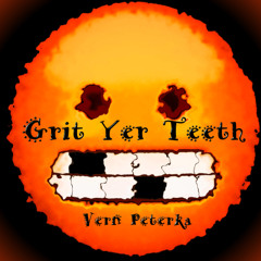 Grit Yer Teeth
