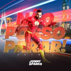 JONNY SPARKS - NÃO POSSO PARAR (SETMIX) 2023