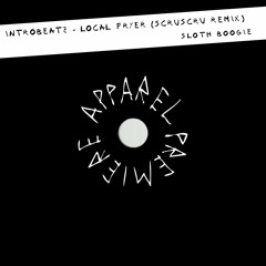 APPAREL PREMIERE: Introbeatz - Local Fryer (Scruscru Remix) [Sloth Boogie]