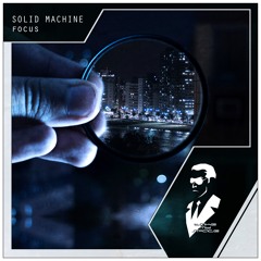 Solid Machine - Focus