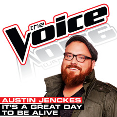 It’s A Great Day To Be Alive (The Voice Performance)