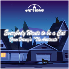 Everybody Wants to be a Cat (From Disney's "The Aristocats")