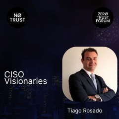 CISO Visionaries ft. Tiago Rosada