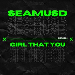 Seamus D - Girl That You