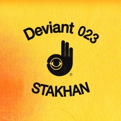 Deviant 023 — Stakhan