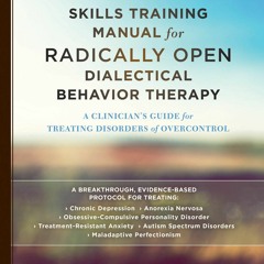 Download The Skills Training Manual for Radically Open Dialectical Behavior
