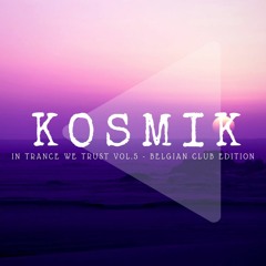 Kosmik - In Trance We Trust Vol.5 (Belgian Club Edition)