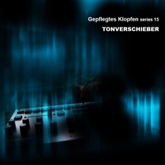 Gepflegtes Klopfen series 15 / Tonverschieber