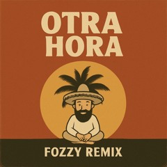 OTRA HORA (Fozzy Remix)