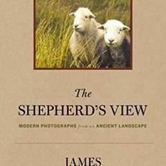 Read ❤️ PDF The Shepherd's View: Modern Photographs From an Ancient Landscape by  James Rebanks