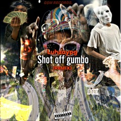 Luhzaypg - Shot off gumbo(remix)
