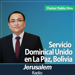 Servicio dominical unido en La Paz, Bolivia | Pastor Pablo Shin | 2 Reyes 7:1-8