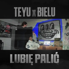 TEYU - LUBIE PALIĆ (feat BIELU)