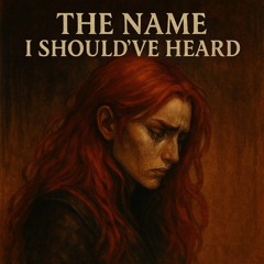 The Name I Should’ve Heard.mp3
