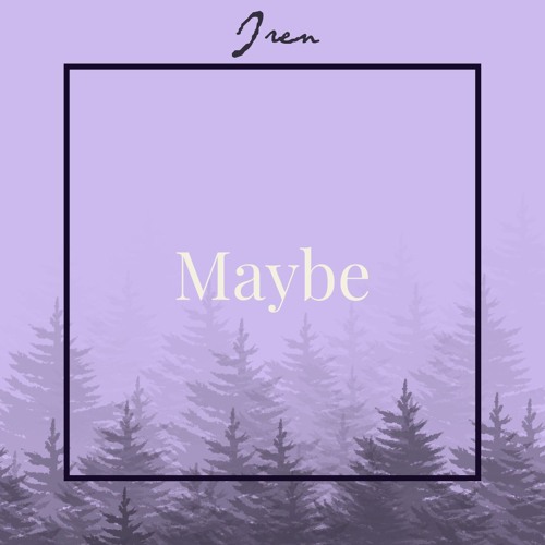 Maybe