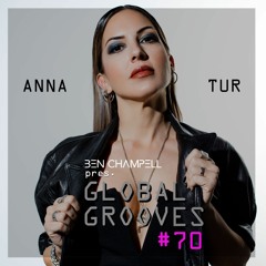 Global Grooves Episode 70 w/ ANNA TUR