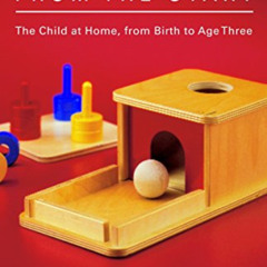 free EPUB 📄 Montessori from the Start: The Child at Home, from Birth to Age Three by