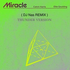 Miracle ( DJ Nas REMIX ) ( THUNDER VERSION )