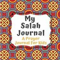 [READ] [KINDLE PDF EBOOK EPUB] Salah Journal (Muslim Kids Journal Planner Islamic Children's Boo