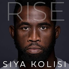 Access [PDF EBOOK EPUB KINDLE] Rise: The Brand New Autobiography by  Siya Kolisi,Trea