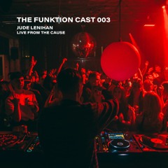 THE FUNKTION CASE 003 - JUDE LENIHAN (LIVE FROM THE CAUSE)