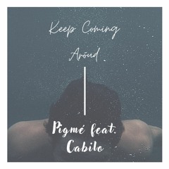 Keep Coming Around Feat. Cabilo