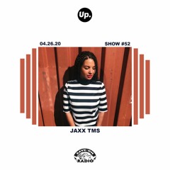 Up. Radio Show #52 featuring JAXX TMS