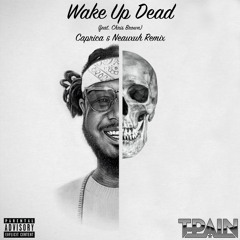 [Caprica x Neauxuh] T-Pain "Wake Up Dead" Remix (feat. Chris Brown)