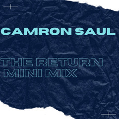 DJ Camron Saul- The Return Mini Mix