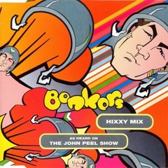 Hixxy - Bonkers Mix - As Heard on The John Peel Show (2004)