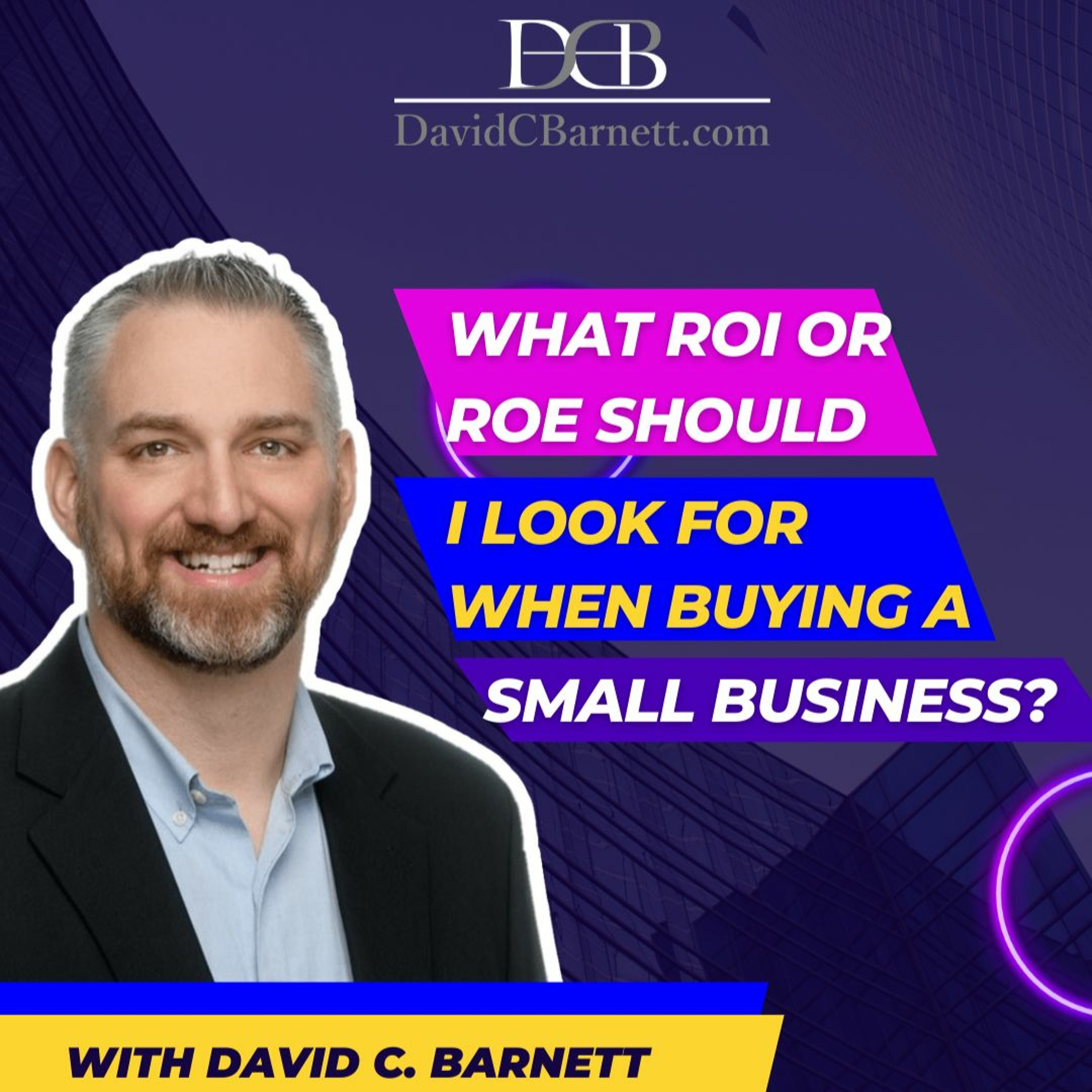 What ROI, ROE, ROCE Etc Should I Look For In A Small Business