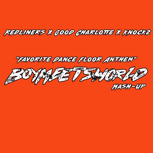 Redliners X Good Charlotte X Knock2 - Favorite Dance Floor Anthem (BoyMeetsWorld Mashup)