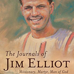 VIEW PDF 📝 The Journals of Jim Elliot: Missionary, Martyr, Man of God by  Elliot &